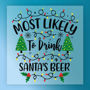 A festive InkMerge DTF transfer features colorful Christmas lights, decorated trees, and holly framing "Most Likely To Drink Santa's Beer" on a blue background—perfect for your next holiday project.