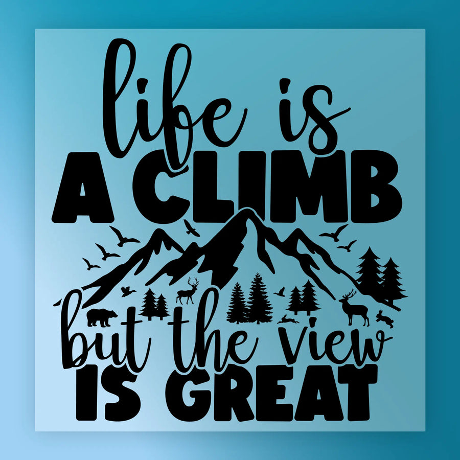 Life Is A Climb But The View Is Great DTF Transfer - InkMerge Heat Press Design
