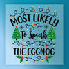 Most Likely To Spill The Eggnog - Ready to Press - InkMerge DTF Transfer