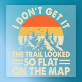 Good Times and Tan Lines Retro Sunset by InkMerge features a retro-style mountain scene with trees, two birds, and vibrant sunset. Text: I don’t get it. The trail looked so flat on the map. Ideal for heat press or DTF transfer designs.