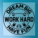 Dream Big Work Hard Have Fun DTF Transfer - InkMerge Heat Press Design