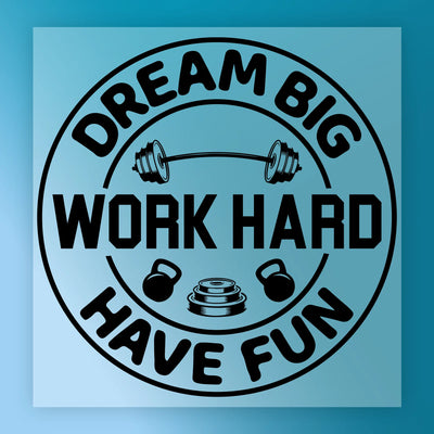 Dream Big Work Hard Have Fun  - Ready to Press - InkMerge DTF Transfer