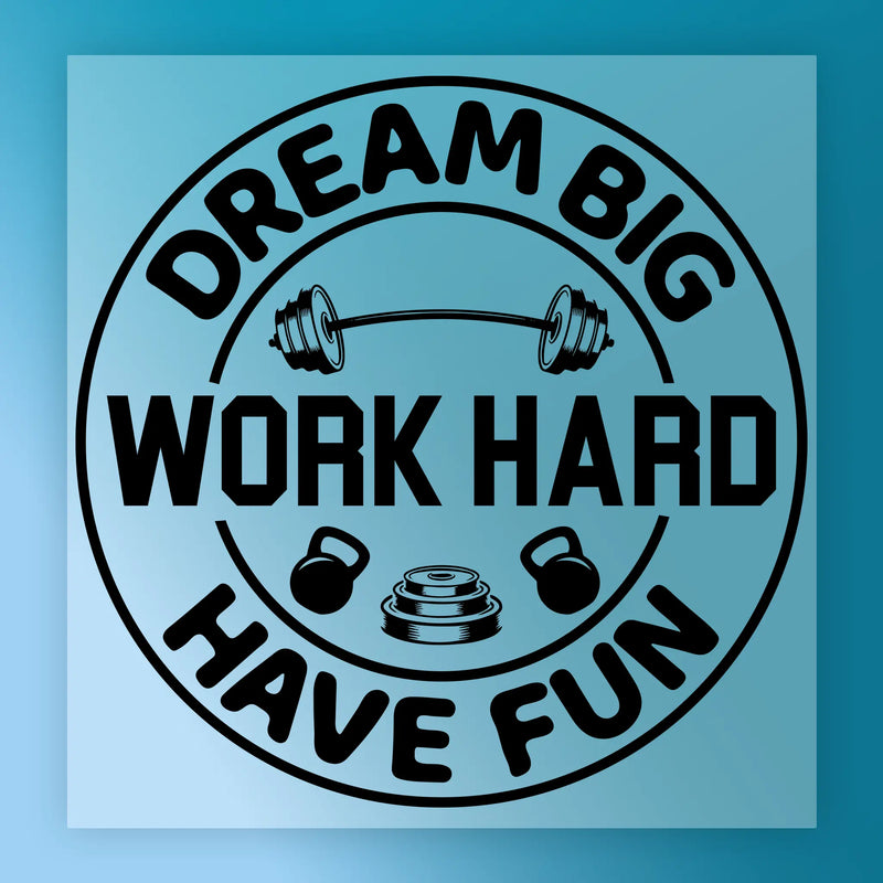 Dream Big Work Hard Have Fun  - Ready to Press - InkMerge DTF Transfer