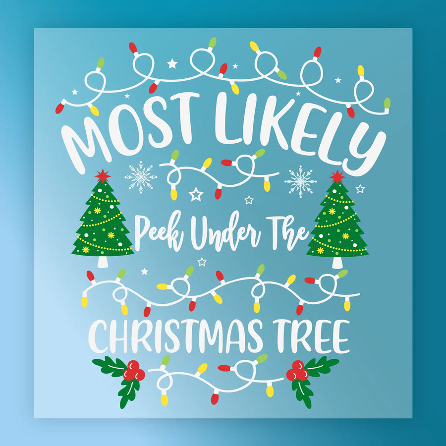 A festive InkMerge design: "Most Likely To Peek Under The Christmas Tree" with Christmas lights, decorated trees, and holly on a blue background—ideal for DTF or heat press transfer projects.