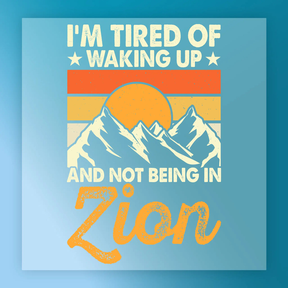 Bring bold, retro mountain vibes to any tee with the Adventure Awaits Sunset Mountain - Heat Press Ready by InkMerge. Features sun, orange-yellow stripes, and "IM TIRED OF WAKING UP AND NOT BEING IN Zion"—perfect for your next DTF heat press project!.