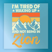 Bring bold, retro mountain vibes to any tee with the Adventure Awaits Sunset Mountain - Heat Press Ready by InkMerge. Features sun, orange-yellow stripes, and "IM TIRED OF WAKING UP AND NOT BEING IN Zion"—perfect for your next DTF heat press project!.