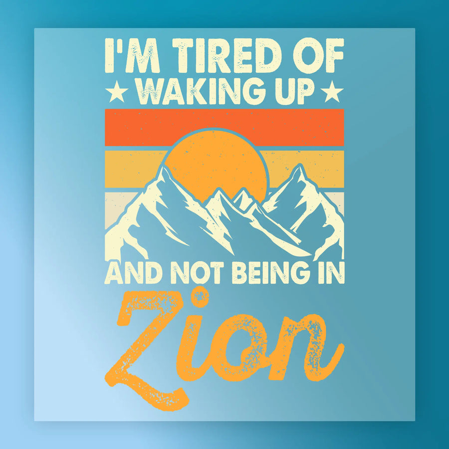 Bring bold, retro mountain vibes to any tee with the Adventure Awaits Sunset Mountain - Heat Press Ready by InkMerge. Features sun, orange-yellow stripes, and "IM TIRED OF WAKING UP AND NOT BEING IN Zion"—perfect for your next DTF heat press project!.