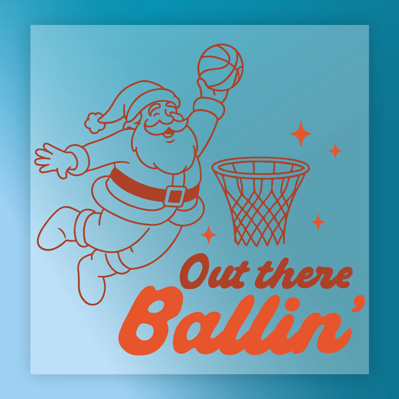 Santa Claus is shown jumping to score a basketball in a basket, with the text "Out there Ballin'" below the illustration.
