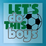 Let's Do This Boys Soccer Design DTF Transfer - InkMerge Heat Press Design