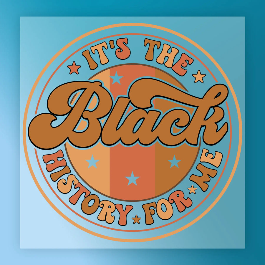 It's the Black History For Me Design DTF Transfer - InkMerge Heat Press Design