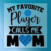 a graphic design with text and a volleyball graphic. The text reads "MY FAVORITE PLAYER CALLS ME MOM" and is accompanied by a volleyball graphic. The design is simple and straightforward, with no additional text or imagery.