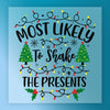 Most Likely to Shake the Presents - Ready to Press - InkMerge DTF Transfer