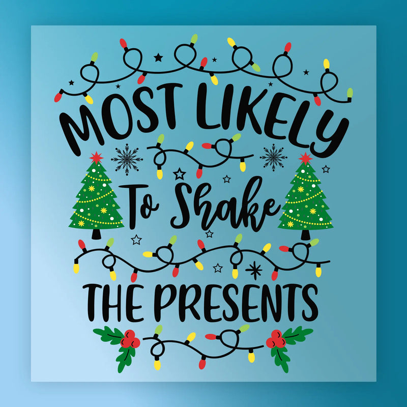 Most Likely to Shake the Presents - Ready to Press - InkMerge DTF Transfer