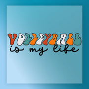 the text "VOLLEYBALL is my life" in a stylized font, with the word "VOLLEYBALL" being the largest and the word "is" being the smallest. The text is written in a playful, colorful font that emphasizes the importance of volleyball in the person's life.
