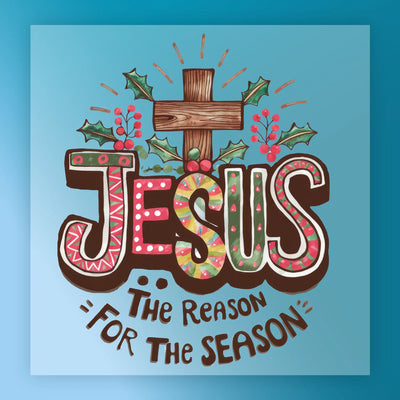 Jesus The Reason For The Season Christian Design - Ready to Press - InkMerge DTF Transfer