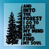 Into the Forest I Go Inspirational Quote - Ready to Press - InkMerge DTF Transfer