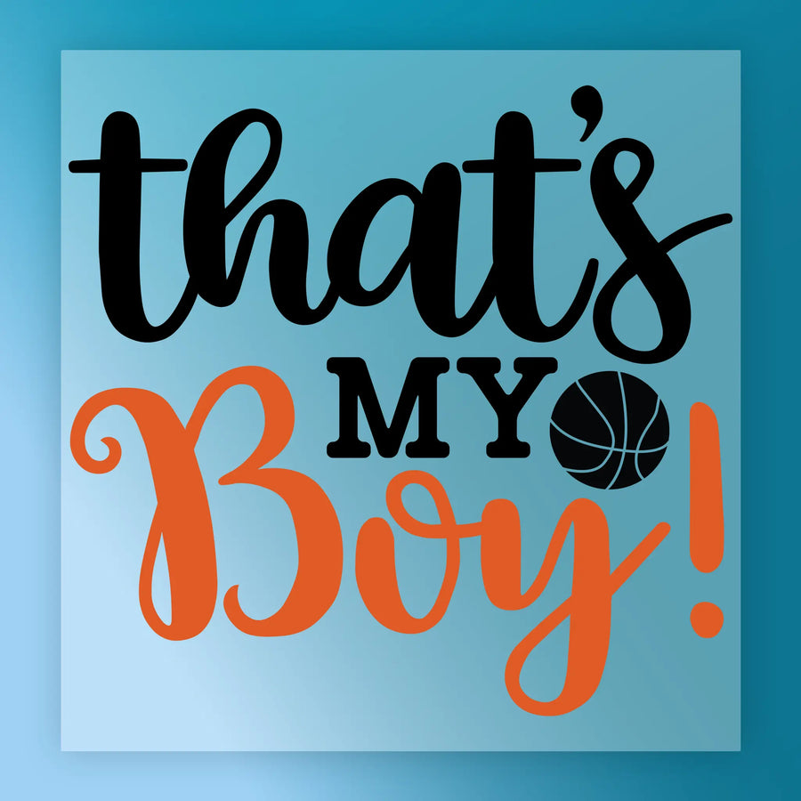 the text "THAT'S MY BOY!" in a stylized font, with an orange and black basketball graphic below it.
