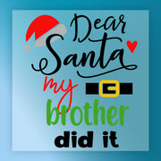 The InkMerge 'Dear Santa My Brother Did It Humor' DTF transfer features playful fonts and colors with a Santa hat and belt on blue—perfect for holiday heat press family matching sets.