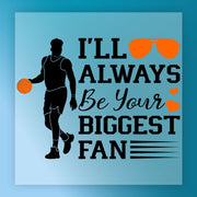 a basketball player holding a basketball and wearing sunglasses, with the text "I'll always be your biggest fan" written below.