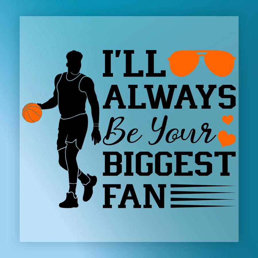 a basketball player holding a basketball and wearing sunglasses, with the text "I'll always be your biggest fan" written below.