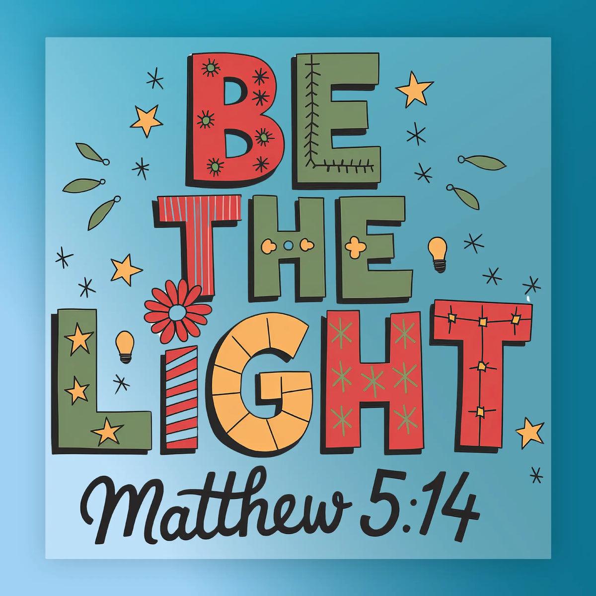 InkMerge's BE THE LIGHT Matthew 5:14 - Heat Press Ready features colorful text, stars, and light bulbs on a blue background with a script citation—ideal for DTF or heat press projects that inspire positivity.