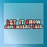 The Let It Snow Somewhere Else Custom Design by InkMerge features large, playful, colorful letters on a blue background with pastel stars—perfect for custom apparel using your favorite heat press method or DTF transfers.