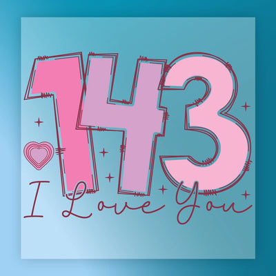143 I Love You Romantic Design - Ready to Press - InkMerge DTF Transfer