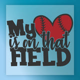 a baseball and the text "My heart is on that field" in a stylized design.