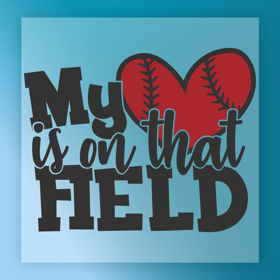 a baseball and the text "My heart is on that field" in a stylized design.