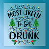 Most Likely To Get Drunk Christmas Design - Ready to Press - InkMerge DTF Transfer