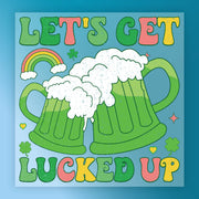 Let's Get Lucked Up St Patricks Day DTF Transfer - InkMerge Heat Press Design