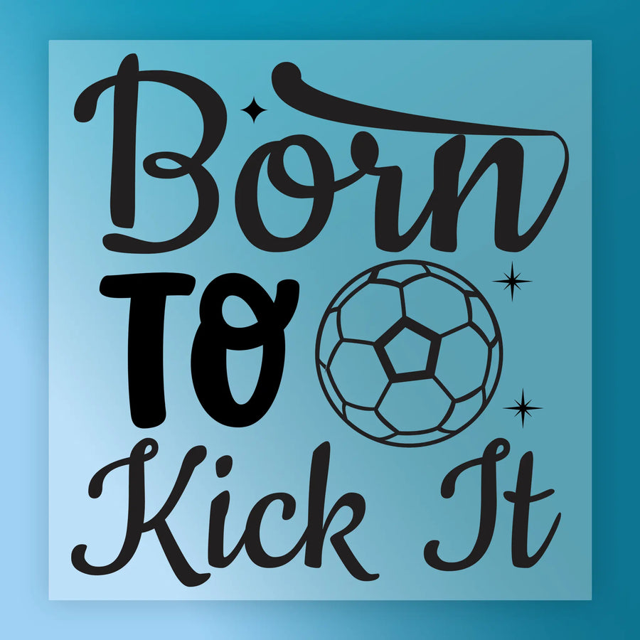 Born to Kick It Soccer Ball Design DTF Transfer - InkMerge Heat Press Design