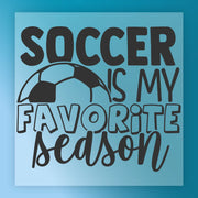 a text that says "SOCCER IS MY FAVORITE SEASON" in a stylized font, with a soccer ball depicted below the text.