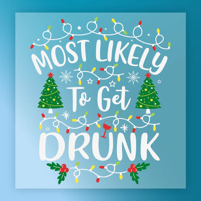 Most Likely To Get Drunk Christmas Design - Ready to Press - InkMerge DTF Transfer
