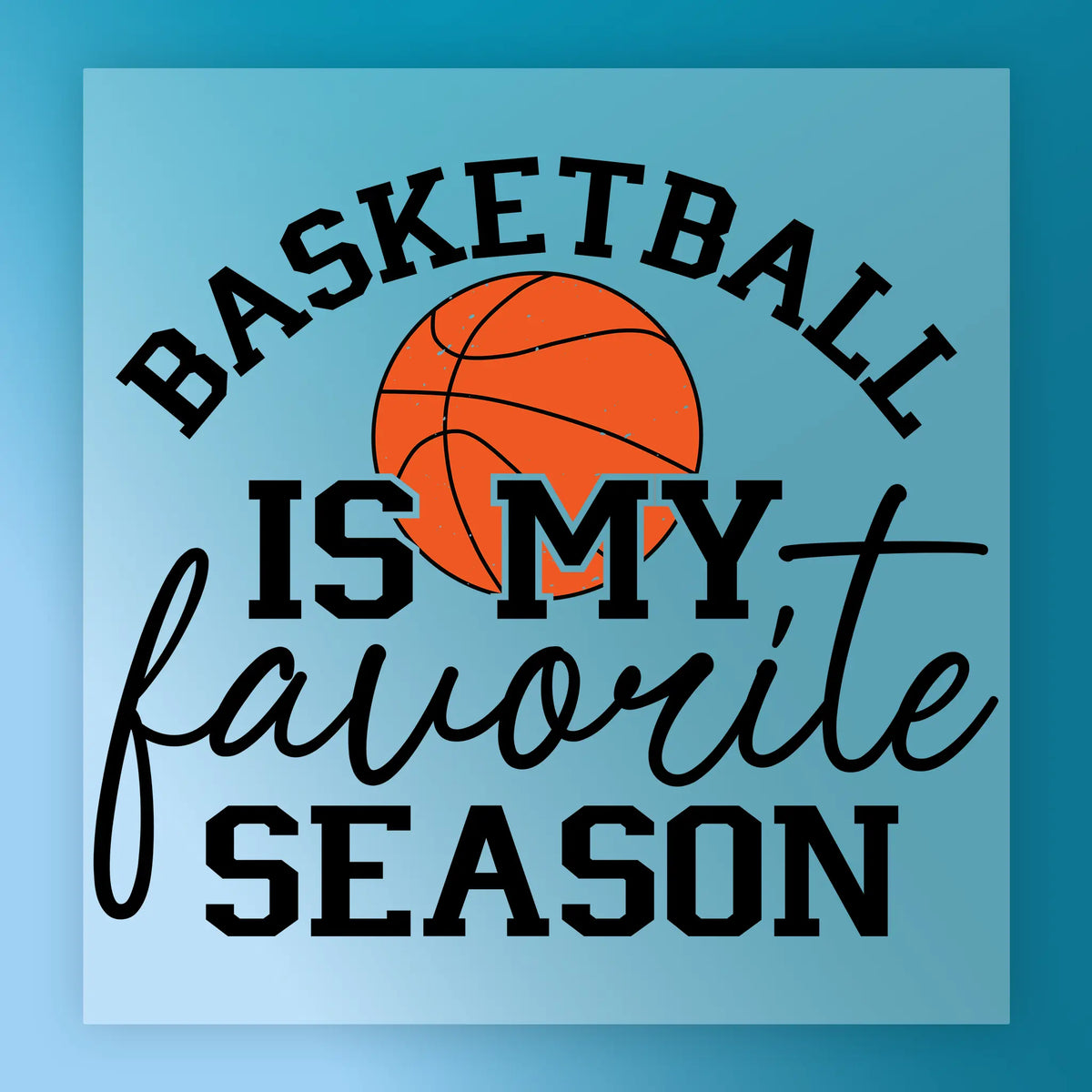 Basketball Is My Favorite Season Shirt Design - Heat Press Ready