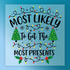 Most Likely To Get The Most Presents - Ready to Press - InkMerge DTF Transfer
