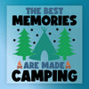 The Best Memories Are Made Camping - Ready to Press - InkMerge DTF Transfer