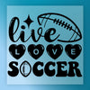 Live Love Soccer Design - Ready to Press - InkMerge DTF Transfer
