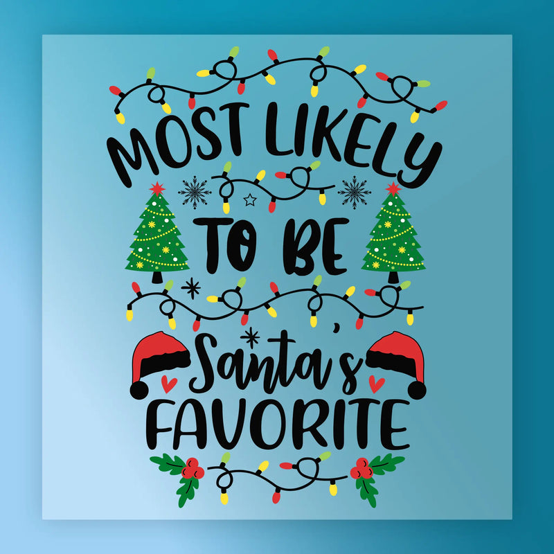 Most Likely To Be Santa's Favorite - Ready to Press - InkMerge DTF Transfer