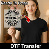 Dream Big Work Hard Have Fun DTF Transfer - InkMerge Heat Press Design