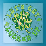 Let's Get Lucked Up Shamrock Design DTF Transfer - InkMerge Heat Press Design
