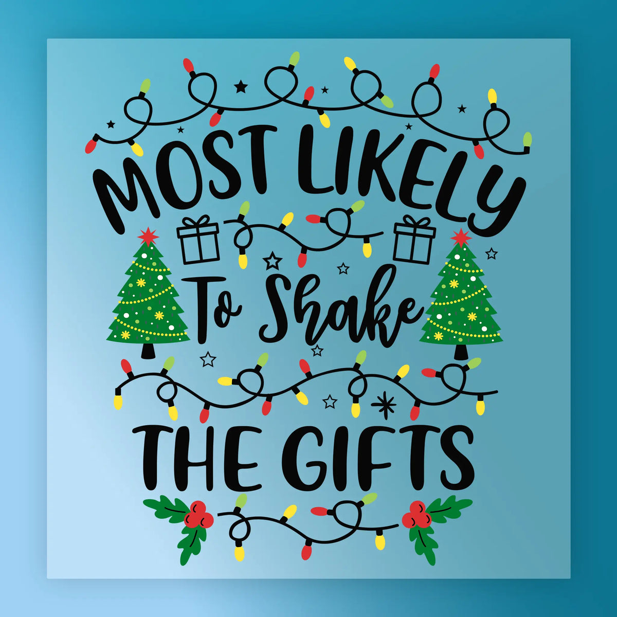 Most Likely To Shake The Gifts - Heat Press Ready