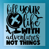 Fill Your Life With Adventures DTF Transfer - InkMerge Heat Press Design