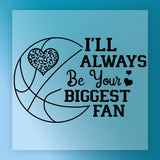 I'll Always Be Your Biggest Fan Shirt Design DTF Transfer - InkMerge Heat Press Design