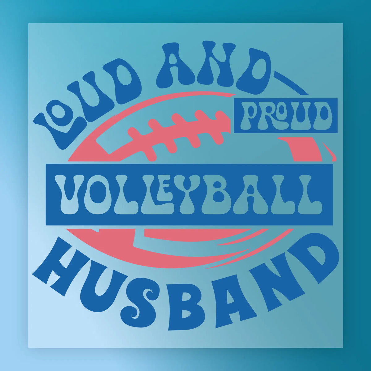 Loud and Proud Volleyball Husband