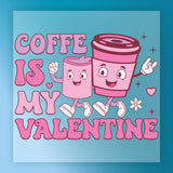 Coffee Is My Valentine Design DTF Transfer - InkMerge Heat Press Design