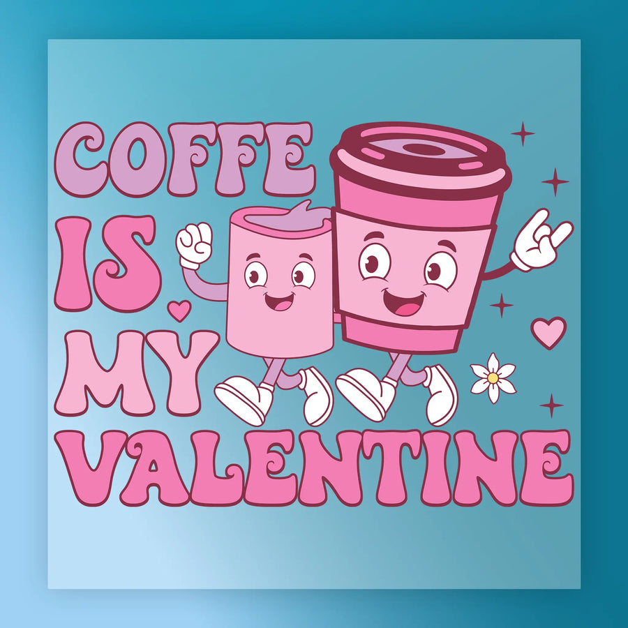 Coffee Is My Valentine Design DTF Transfer - InkMerge Heat Press Design