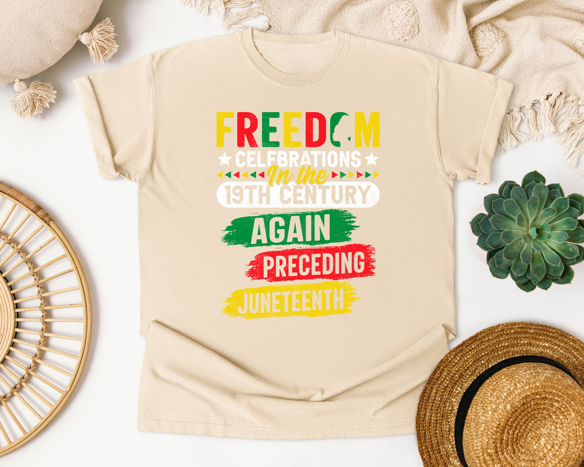 Juneteenth Freedom Celebrations Comfort Colors Shirt
