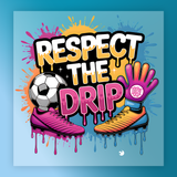 The image is a vibrant and colorful graphic featuring a soccer ball, a pair of shoes, and a pair of gloves, all dripping with a dripping, dripping, dripping effect. The text "RESPECT THE DRIP" is prominently displayed in the center of the image.