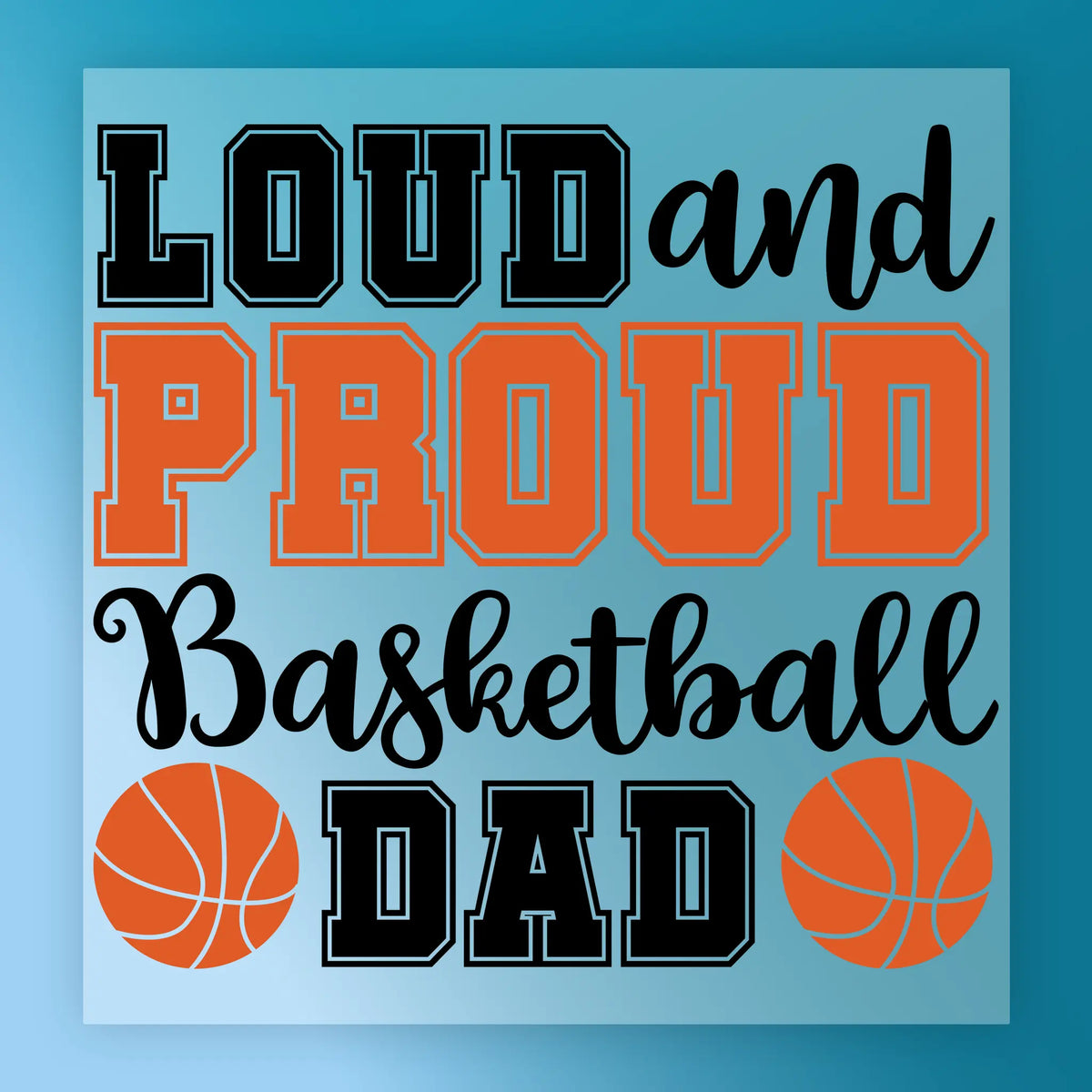 Loud and Proud Basketball Dad